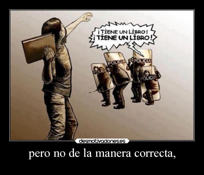 pero no de la manera correcta, -