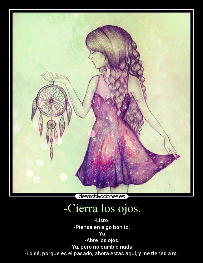 -Cierra los ojos. -
