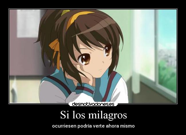 Si los milagros - ocurriesen podría verte ahora mismo