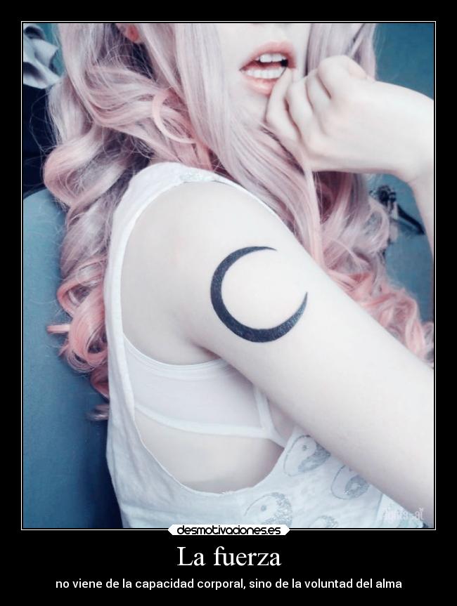 La fuerza - no viene de la capacidad corporal, sino de la voluntad del alma
