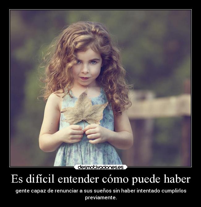 Es difícil entender cómo puede haber - 