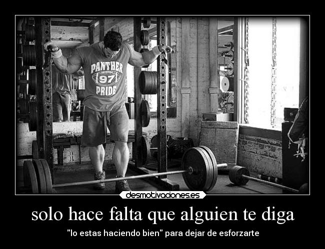 solo hace falta que alguien te diga -