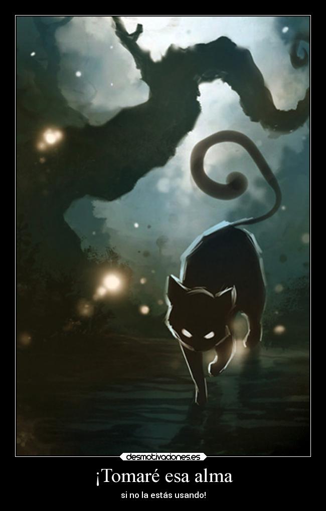 carteles alma gatos slipkdemon clandesplazado demonios robar almas malicia malvado desmotivaciones