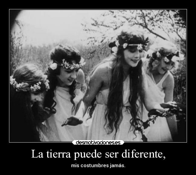 La tierra puede ser diferente, - 