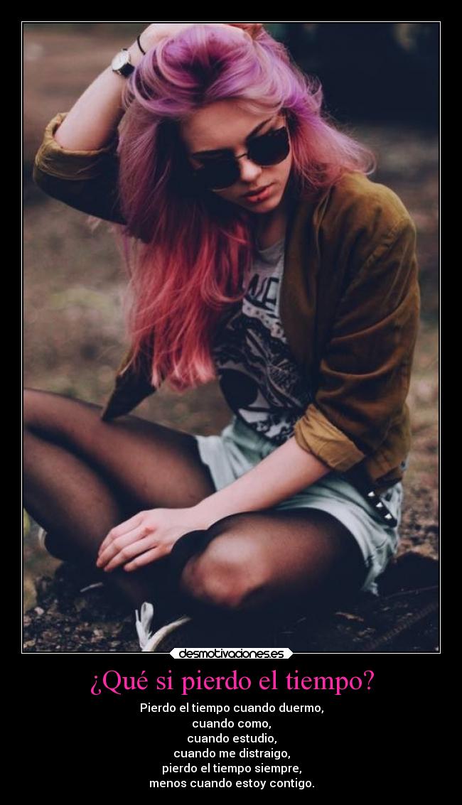 ¿Qué si pierdo el tiempo? - 