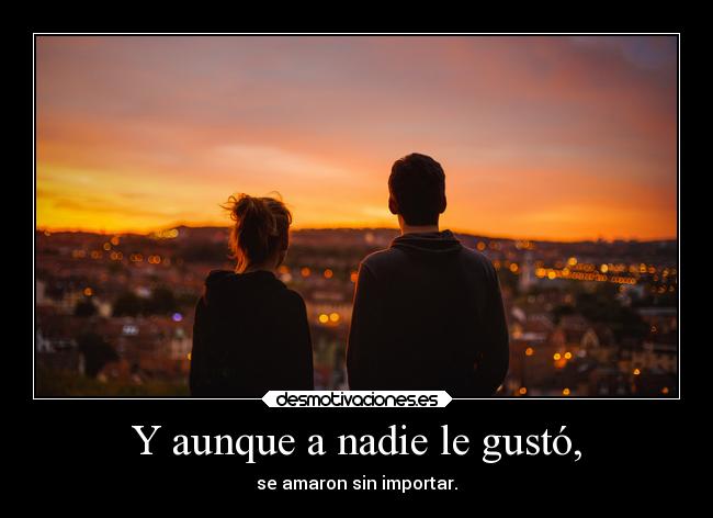 Y aunque a nadie le gustó, -