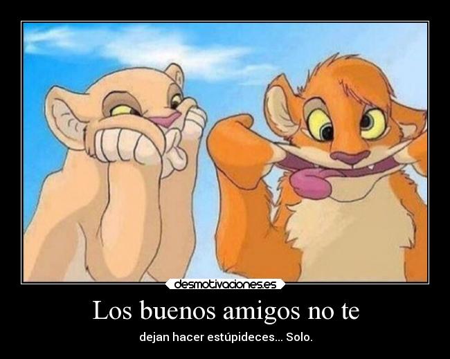 Los buenos amigos no te -