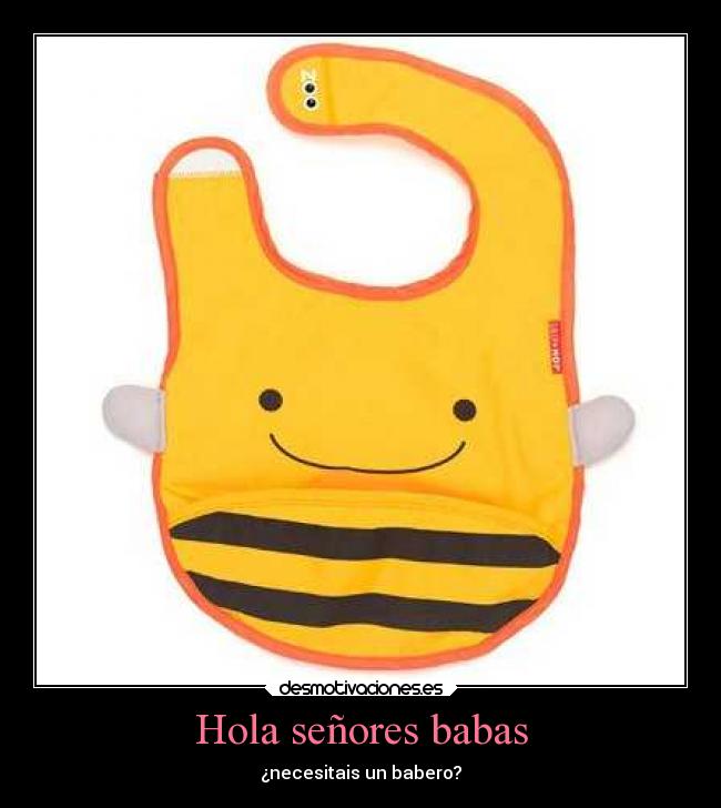Hola señores babas - ¿necesitais un babero?