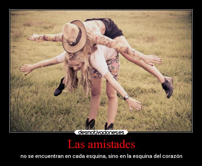 Las amistades - no se encuentran en cada esquina, sino en la esquina del corazón