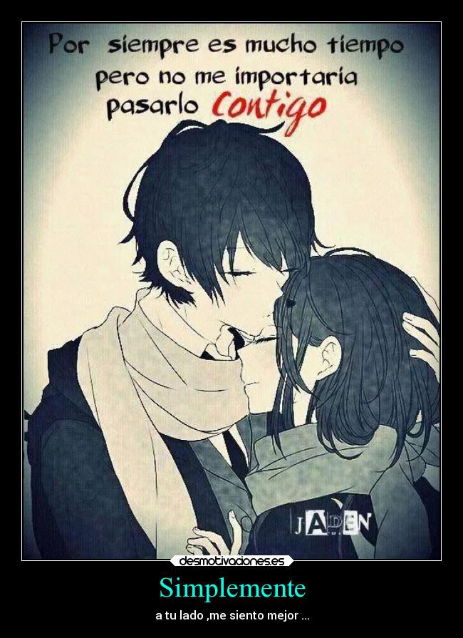 Simplemente - a tu lado ,me siento mejor ...