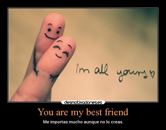 You are my best friend - 