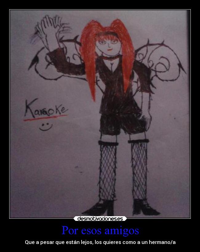 Por esos amigos - Que a pesar que están lejos, los quieres como a un hermano/a