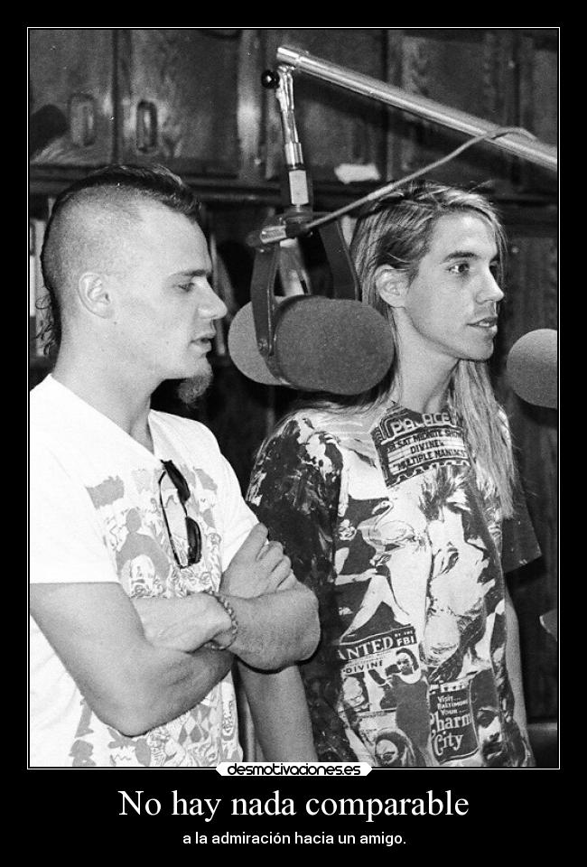 No hay nada comparable - a la admiración hacia un amigo.