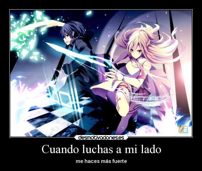 Cuando luchas a mi lado - me haces más fuerte