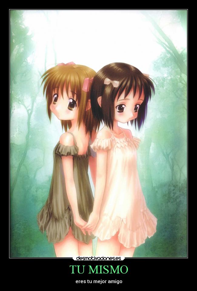 TU MISMO - eres tu mejor amigo