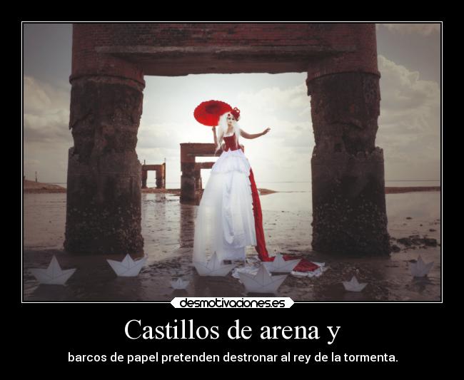 Castillos de arena y - barcos de papel pretenden destronar al rey de la tormenta.