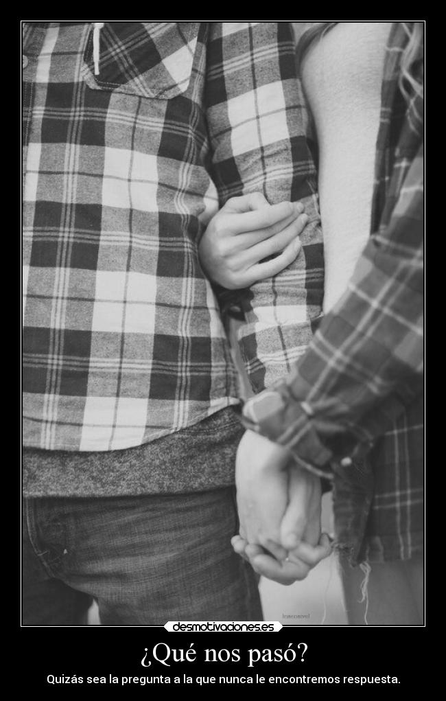 carteles amor amigos paso quizas pregunta nunca encontraremos respuesta desmotivaciones