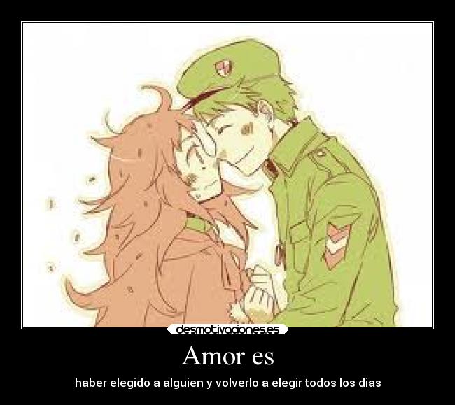 Amor es - haber elegido a alguien y volverlo a elegir todos los dias
