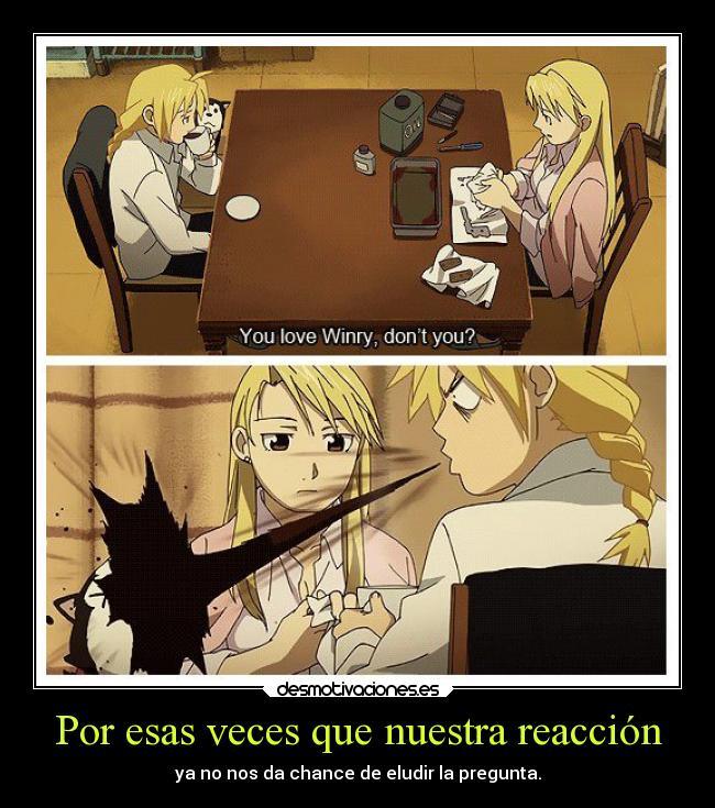 carteles amor anime manga otaku full metal alchemist edwar elric nuestra reaccion chance eludir pregunta winr desmotivaciones
