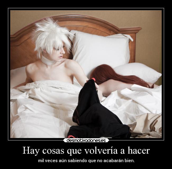 Hay cosas que volvería a hacer -