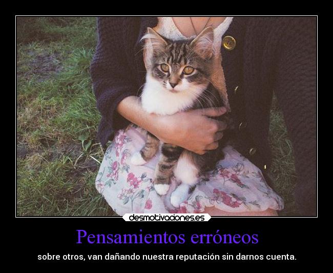 Pensamientos erróneos - sobre otros, van dañando nuestra reputación sin darnos cuenta.