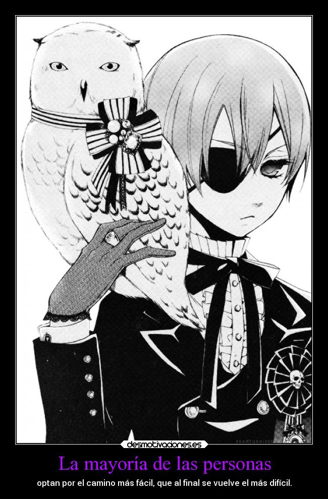 La mayoría de las personas - optan por el camino más fácil, que al final se vuelve el más difícil.
