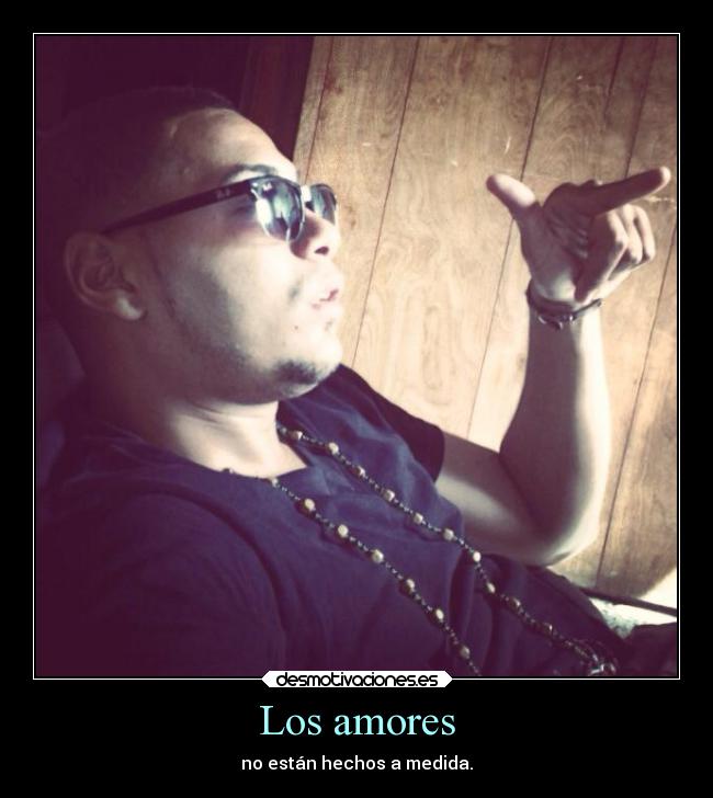 Los amores - no están hechos a medida.