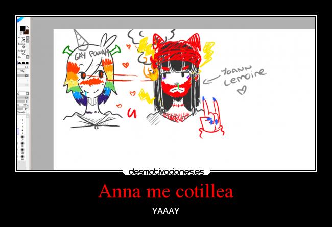 Anna me cotillea - YAAAY