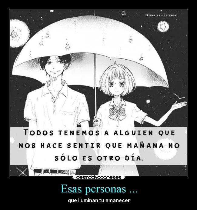 Esas personas ... - que iluminan tu amanecer