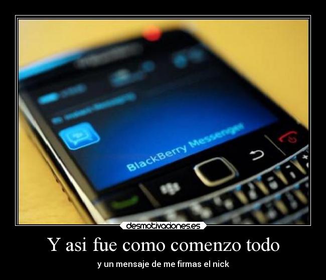 Y asi fue como comenzo todo - y un mensaje de me firmas el nick