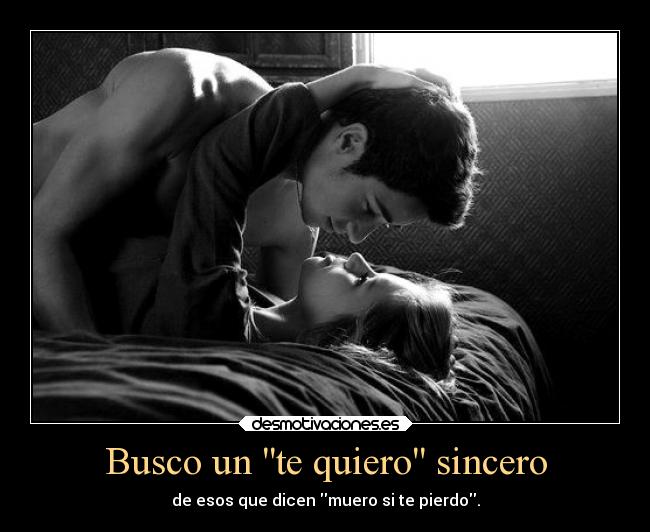 Busco un te quiero sincero -