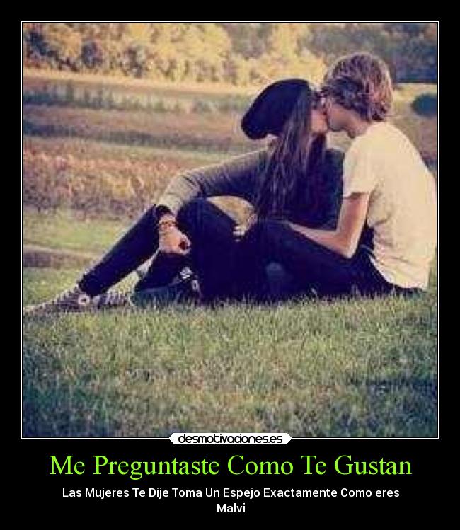 Me Preguntaste Como Te Gustan -