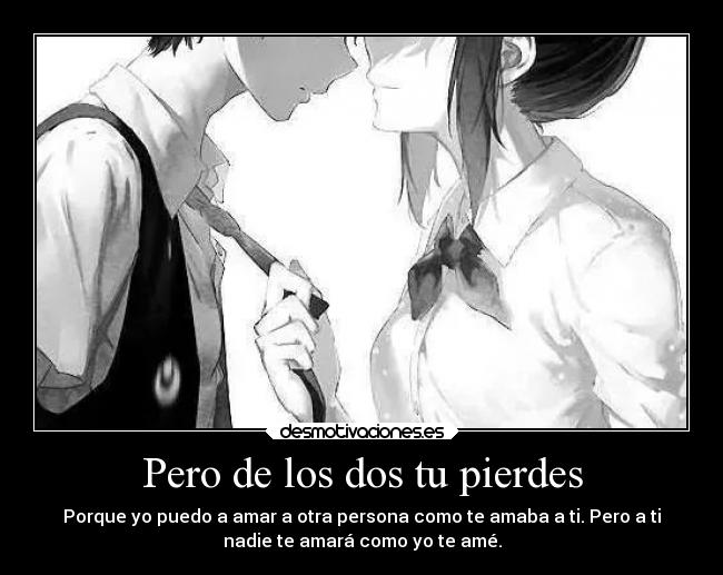 Pero de los dos tu pierdes - 