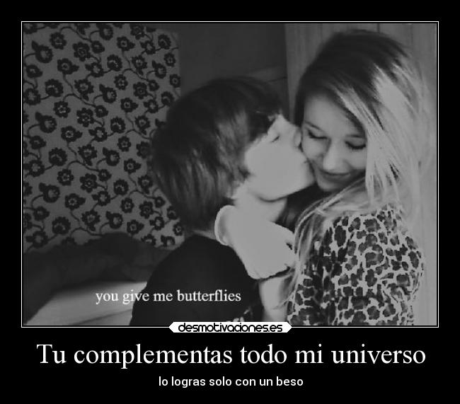 Tu complementas todo mi universo -