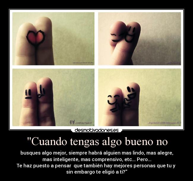 Cuando tengas algo bueno no -