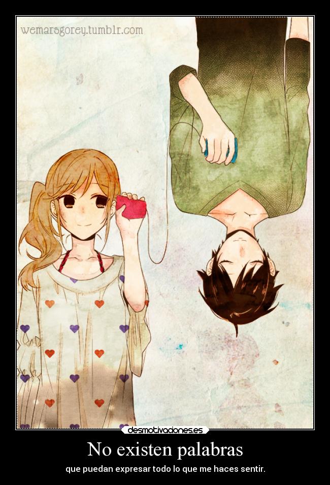 No existen palabras - que puedan expresar todo lo que me haces sentir.
