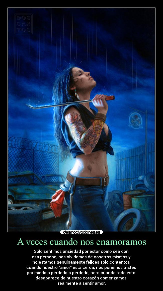 A veces cuando nos enamoramos - Solo sentimos ansiedad por estar como sea con
esa persona, nos olvidamos de nosotros mismos y
no estamos genuinamente felices solo contentos
cuando nuestro “amor” esta cerca, nos ponemos tristes
por miedo a perderlo o perderla, pero cuando todo esto
desaparece de nuestro corazón comenzamos
realmente a sentir amor.