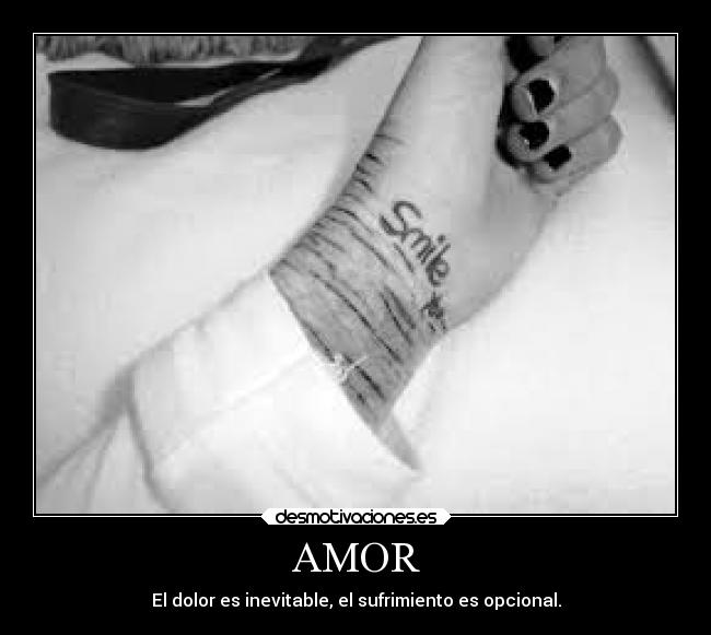 AMOR - El dolor es inevitable, el sufrimiento es opcional.
