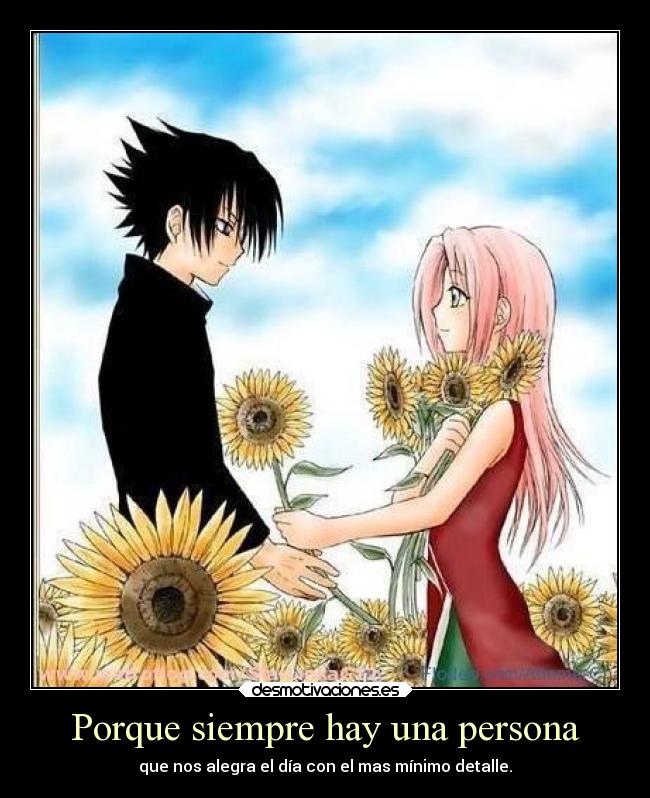 Porque siempre hay una persona - que nos alegra el día con el mas mínimo detalle.