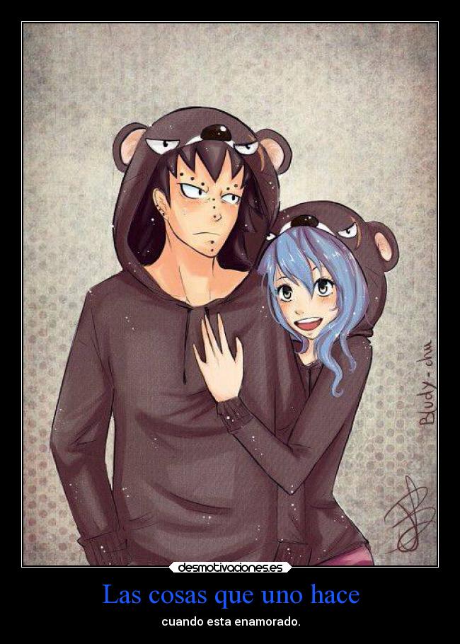 Las cosas que uno hace - cuando esta enamorado.