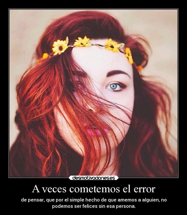 carteles amor desmotivaciones tristeza vida johanvides errorcomun teamoperosoyfelizsinti lafelicidadestadentr desmotivaciones