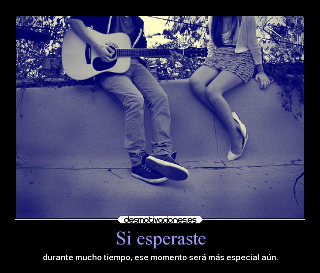 Si esperaste -