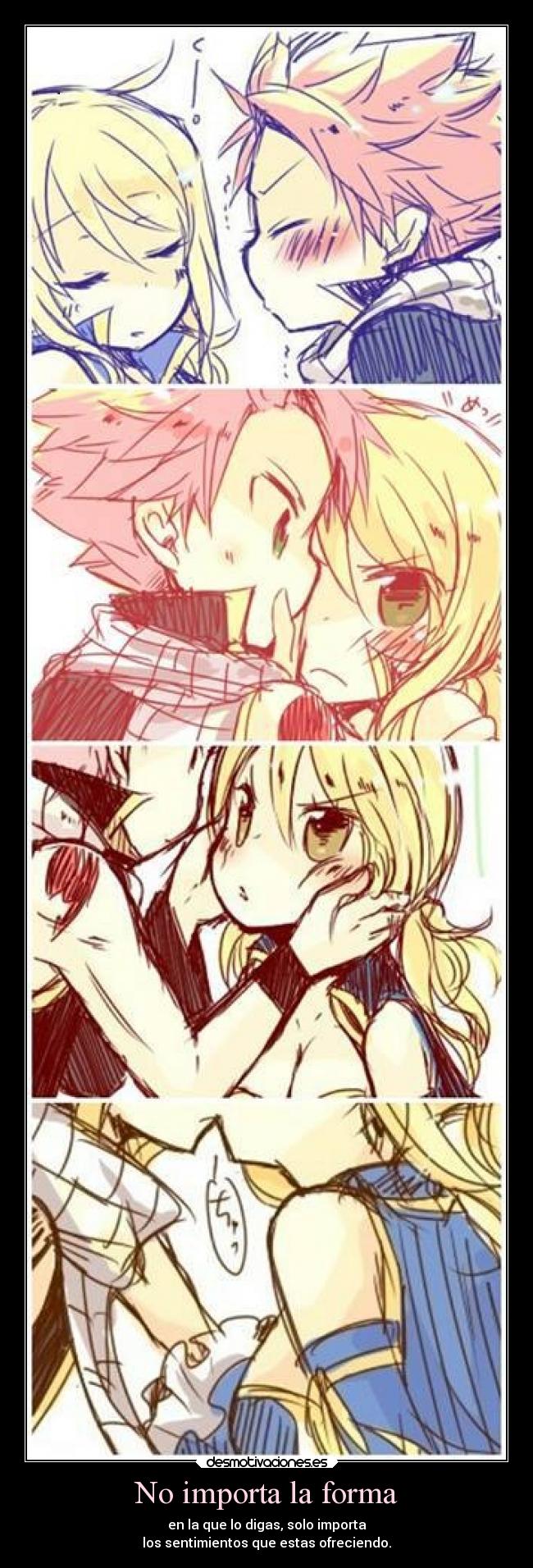 No importa la forma - en la que lo digas, solo importa
los sentimientos que estas ofreciendo.