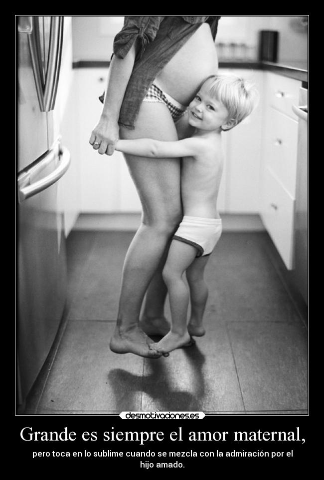 Grande es siempre el amor maternal, - 