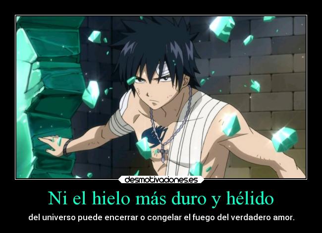 Ni el hielo más duro y hélido - del universo puede encerrar o congelar el fuego del verdadero amor.