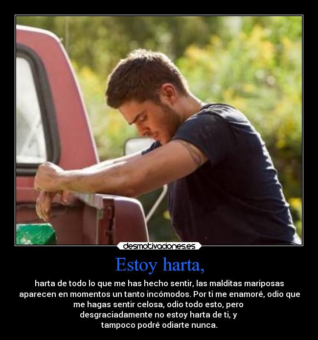 Estoy harta, -