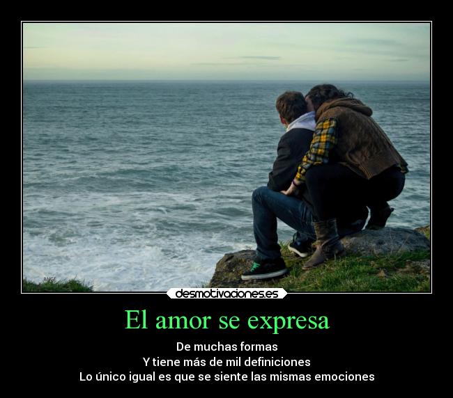 El amor se expresa - De muchas formas
Y tiene más de mil definiciones
Lo único igual es que se siente las mismas emociones