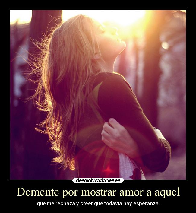 Demente por mostrar amor a aquel - 