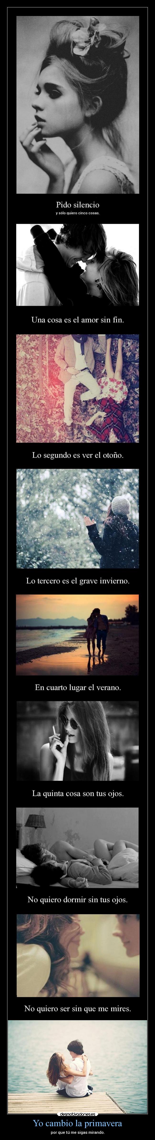 Yo cambio la primavera - por que tú me sigas mirando.