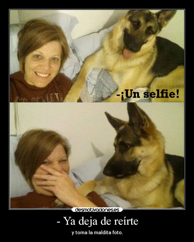 - Ya deja de reírte - 